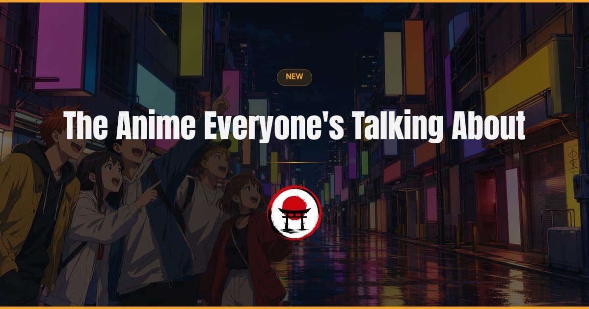 The Anime Everyone's Talking About